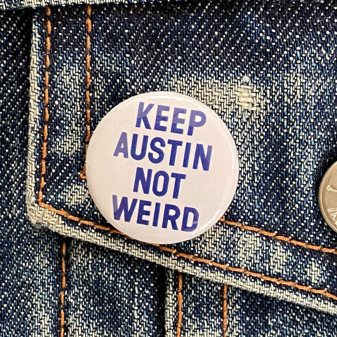 Keep Austin Not Weird 1" Button